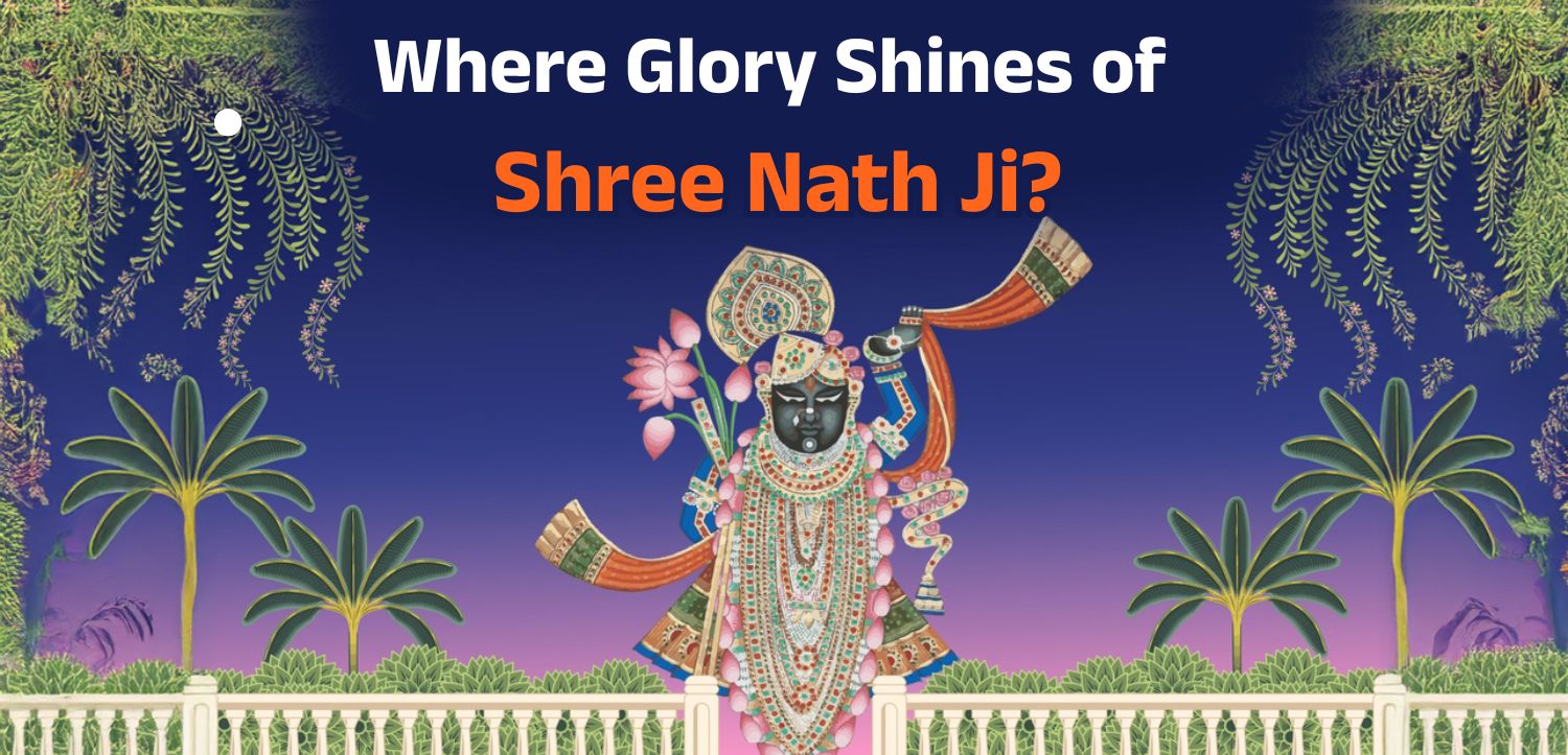Where Shree Nath Ji’s Glory Shines?