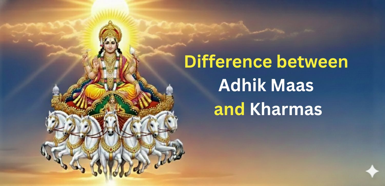 Adhik Maas and Kharmas: Understanding the Difference and Their Spiritual Significance